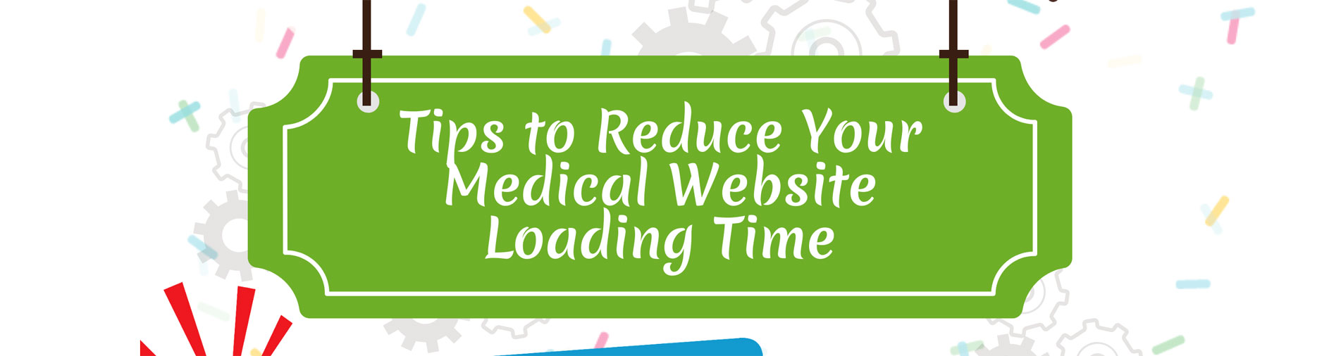 Tips to Reduce Your Medical Website Loading Time [Infographics]