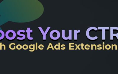 Boost Your CTR with Different Types of Google Ads Extensions