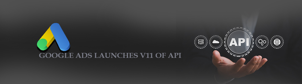 Google Ads Released API Version 11