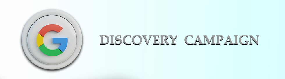 Google Discovery Ads Campaign – Dos and Don’ts