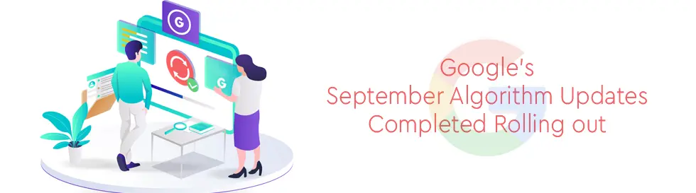 Google’s September Algorithm Updates Completed Rolling out
