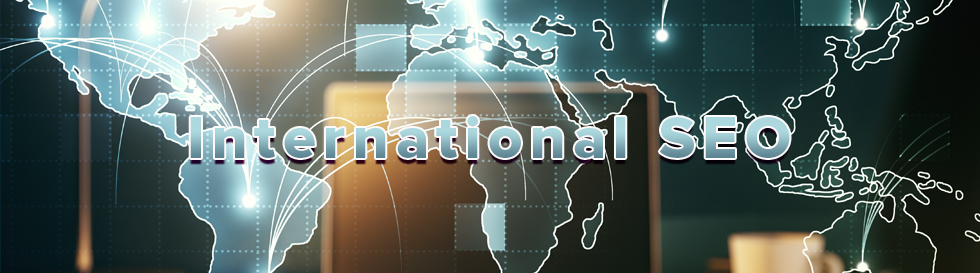 What is International SEO? What Are Some Unique Considerations for International SEO?