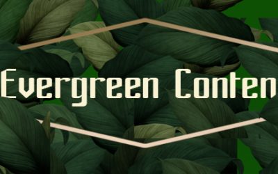 Best Ideas to Create Evergreen Content for Your Business