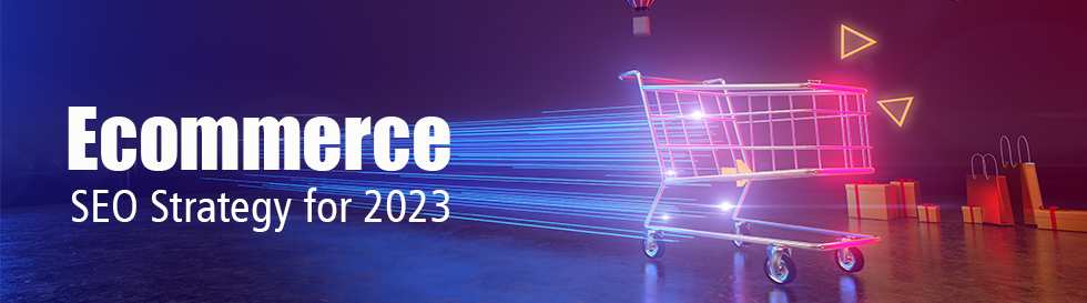 Ecommerce SEO Strategy for 2023