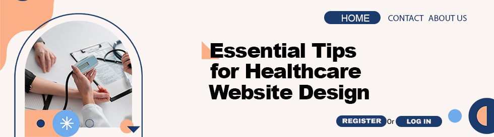 Essential Tips for Healthcare Website Design