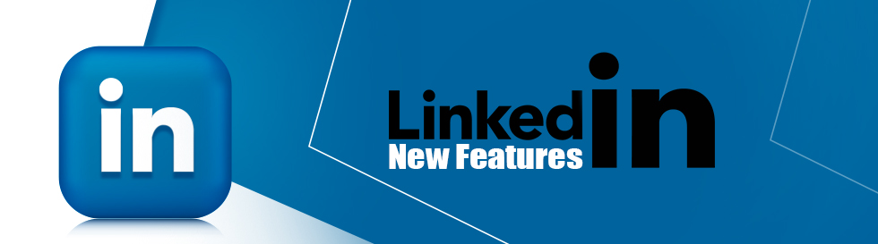 LinkedIn Implements 5 New Features to Enhance User Experience