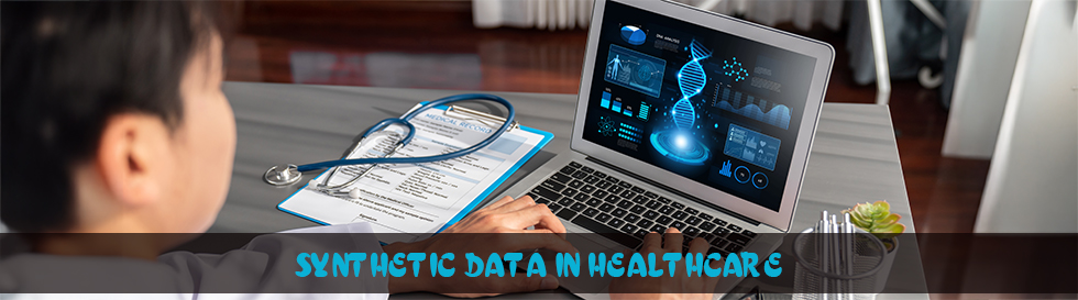 What Is Synthetic Data in Healthcare?