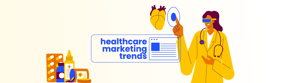 Top Healthcare Marketing Trends to Watch