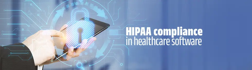 Ensuring Data Security and HIPAA Compliance in Healthcare Software