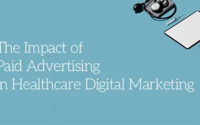 The Impact of Paid Advertising in Healthcare Digital Marketing