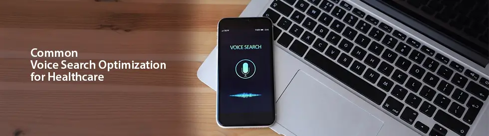 Common Voice Search Optimization for Healthcare Mistakes You Should Avoid Common Voice Search Optimization for Healthcare
