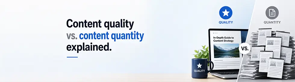 Content Quality vs Content Quantity What Matters More Content Quality vs Content Quantity