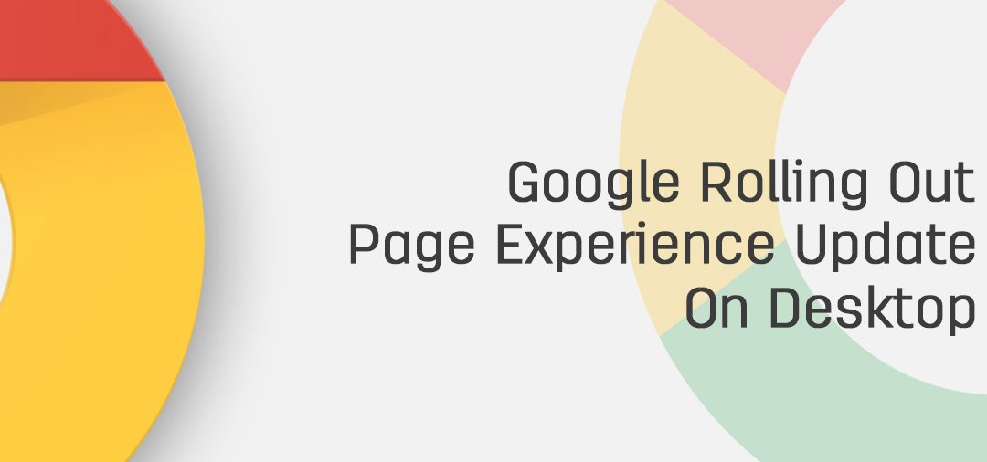 Google Rolling Out Page Experience Update On Desktop