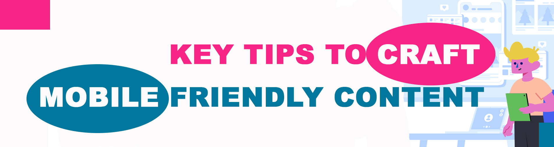 Key Tips to Craft Mobile-Friendly Content