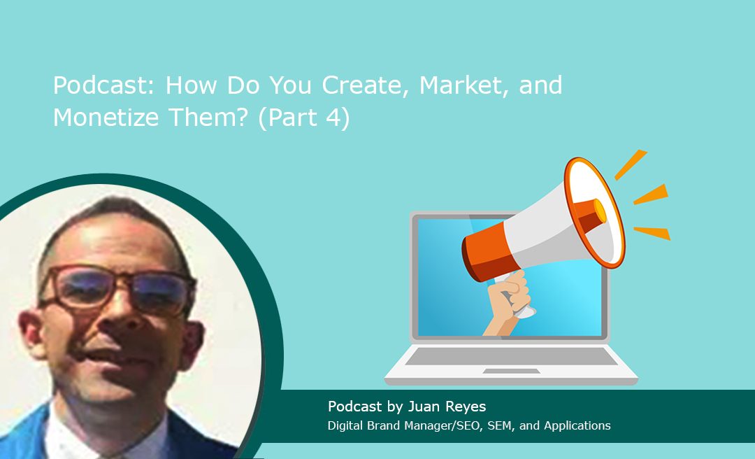 Podcast: Why is it so Popular and How Do You Create, Market, and Monetize Them? Part 4